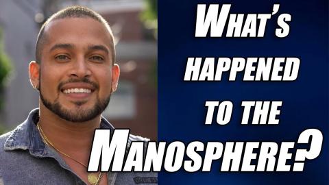 How The Manosphere Has Changed