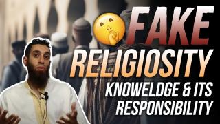 FAKE RELIGIOSITY - KNOWELDGE AND ITS RESPONSIBILITY!