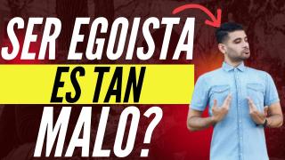 Ser Egoista Es Tan Malo Como Se Dice?
