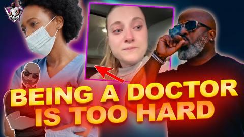 Why Career Women Are Crashing Out: Being A Doctor Is TOO HARD