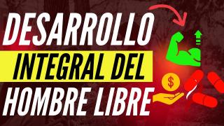 El Desarrollo Integro Del Hombre Libre