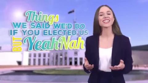 AUSTRALIAN GOVT AD - Things we said that we would do but YEAH NAH