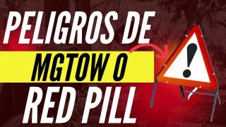Los Peligros de La Red Pill o Mgtow