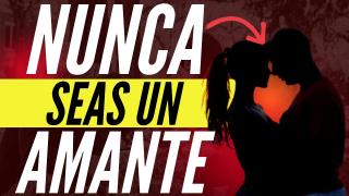 Nunca Seas Un Amante