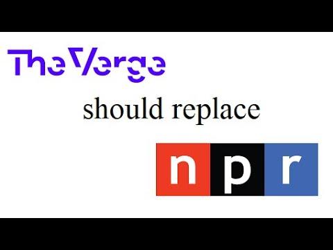 The Verge Should Replace NPR