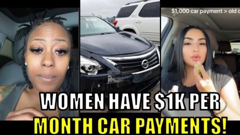 Modern women have $1000 PER MONTH car payments!
