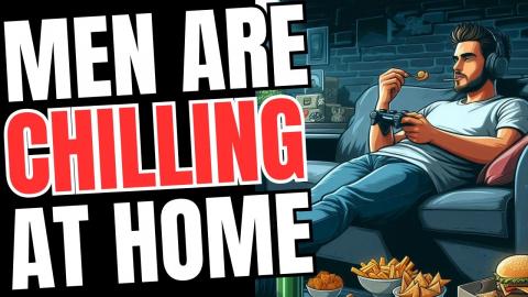 Men are Chilling at Home to Avoid Women and Stress