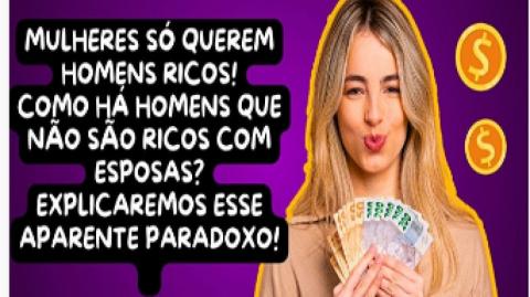 MULHERES SÓ QUEREM RICOS! COMO HÁ HOMENS QUE NÃO SÃO RICOS CASADOS RESPONDEMOS ESSA QUESTÃO!