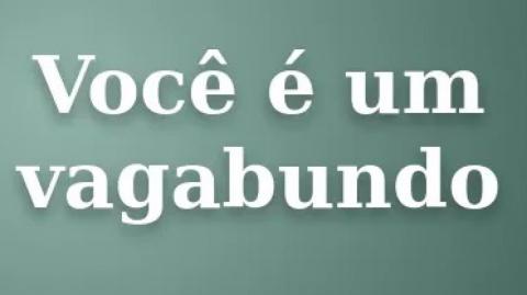 Recado a Um Vagabundo!