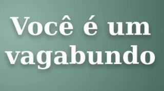 Recado a Um Vagabundo!