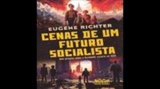 Cenas de um Futuro Socialista | Eugene Richter, livro em análise