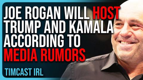 Joe Rogan Will Host Trump AND Kamala According To Media Rumors, Joe Confirmed NOTHING