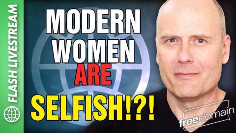 Modern Women are Selfish?!?