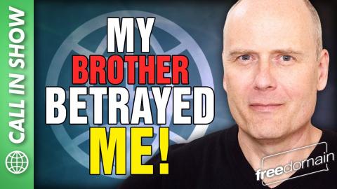 My Brother Betrayed Me! Freedomain Call In