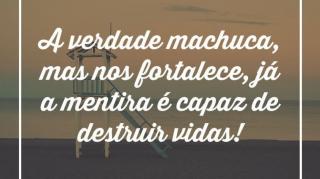 Verdade que machuca ou Mentira feliz?