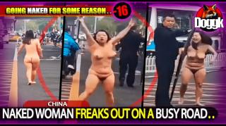 [+16] NAKED WOMAN FREAKS OUT ON A BUSY ROAD... (CHINA) >> ANOTHER ONE WHO LOST HER CLOTHES..