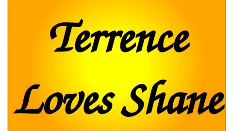 Terrence Loves and Adores Shane