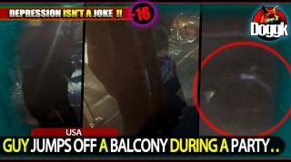 [+16] GUY JUMPS OFF A BALCONY DURING A PARTY.. (USA) >> DEPRESSION ISN'T A JOKE !