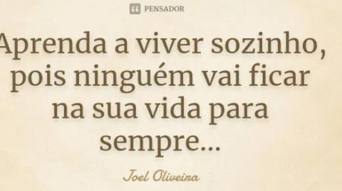 Você precisa aprender a se virar sozinho!