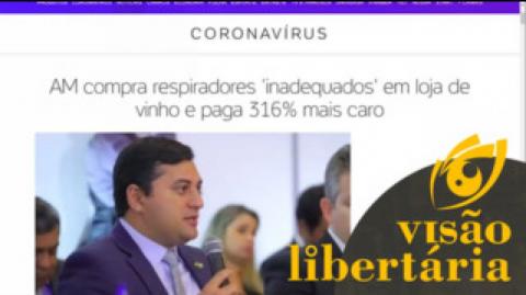 Amazonas compra respiradores inadequados e paga caro | Visão Libertária - 29/04/20 | ANCAPSU