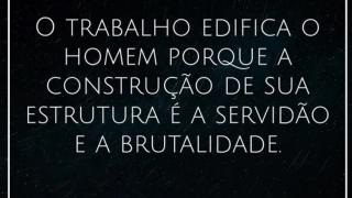 O Trabalho Edifica Ou Escraviza o Homem?