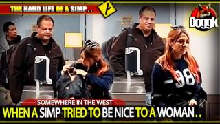 WHEN A SIMP TRIED TO BE NICE TO A WOMAN.. (SOMEWHERE IN THE WEST) >> FUNNY !!