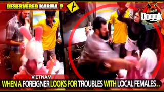 WHEN A FOREIGNER LOOKS FOR TROUBLES WITH LOCAL FEMALES.. (VIETNAM) >> DESERVED KARMA ??