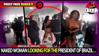 [+16] NAKED WOMAN LOOKING FOR THE PRESIDENT OF BRAZIL.. (BRASILIA, BRAIL) >> NAKED FOR THE PRESIDENT, INSANE !!