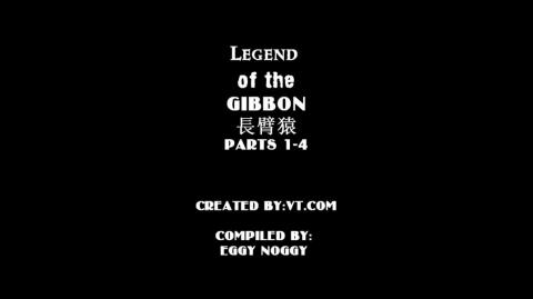 Legend of the Gibbon ( Parts 1-4 )