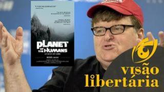 Michael Moore detona energia renovável | Visão Libertária - 12/05/20 | ANCAPSU