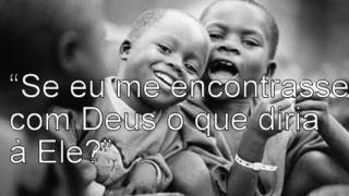O Que Um Ateu Diria a Deus?