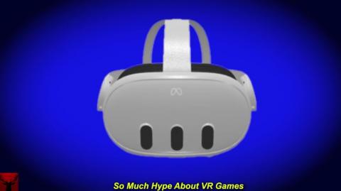 So Much Hype About VR Games