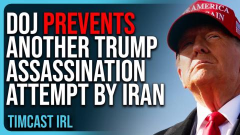 DOJ Prevents ANOTHER Trump Assassination, New Charges Brought Against Iranian Suspect