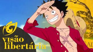 O Libertarianismo em One Piece | Visão Libertária - 11/05/20 | ANCAPSU