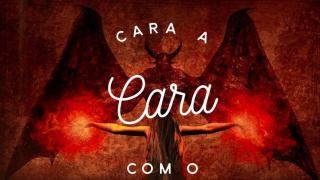 Cara a Cara com o Diabo!