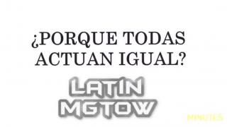 LATIN MGTOW - ¿PORQUE TODAS ACTÚAN IGUAL? - Serie Principal - Capitulo 66