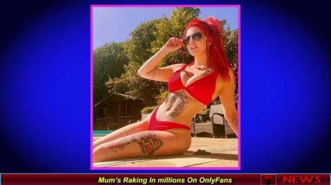 Mum’s Raking In millions On OnlyFans