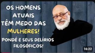 "OS HOMENS ATUAIS TÊM MEDO DAS MULHERES"?