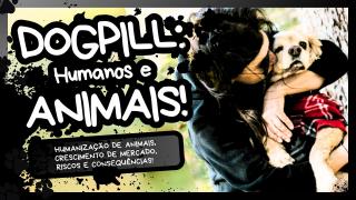 Dogpill | Humanização de Animais, Crescimento de Mercado, Riscos e Perspectivas!