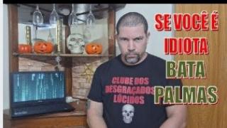 Se você é idiota, bata palmas!