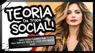 Teoria da Troca Social | Sem Função e Completamente Descartáveis!