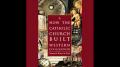 How the Catholic Church Built Western Civilization (Thomas E. Woods)