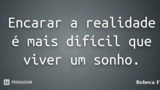 Como encarar a realidade?