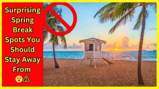 Dangerous spring break locations you need to avoid🏖️❌