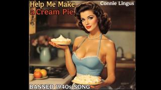 Help Me Make a Cream Pie (1940s) Connie Lingus