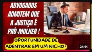 ADVOGADOS ADMITEM QUE O JUDICIÁRIO É PRÓ-MULHER E ATUAM NA DEFESA DOS HOMENS! OPORTUNISMO?