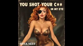 You Shot Your Jiz Into My Eye (1950s) Anya Nees