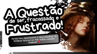 Embaraço Total | Quem realmente são os Fracassados e Frustrados?