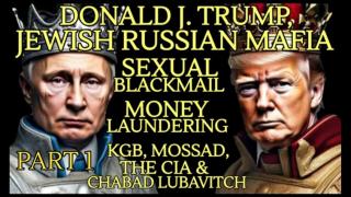 Donald J.Trump Tied to Jewish Mafia Sexual Blackmail, Money Laundering, KGB, Mossad & Globalist NWO