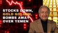 STOCKS DOWN, GOLD GOLDEN, BOMBS AWAY OVER YEMEN